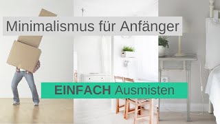 Minimalismus für Anfänger⎪So einfach gelingt loslassen und entrümpeln