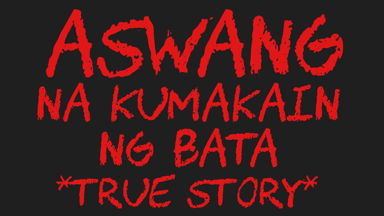 ASWANG NA KUMAKAlN NG BATA *True Story*