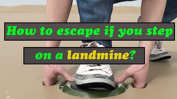 How to escape if you step on a landmine?