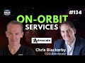 On-Orbit Services | Chris Blackerby, Astroscale - #134
