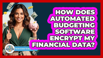 How Does Automated Budgeting Software Encrypt My Financial Data? - Your Guide to Budgeting