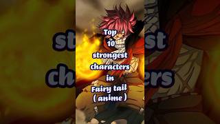 Top 10 strongest characters in Fairy tail #fairytail