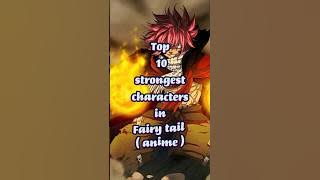 Top 10 strongest characters in Fairy tail #fairytail
