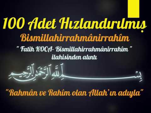 Hızlı 100  Adet Bismillahirrahmanirrahim - Fatih Koca İlahisinden Alıntı
