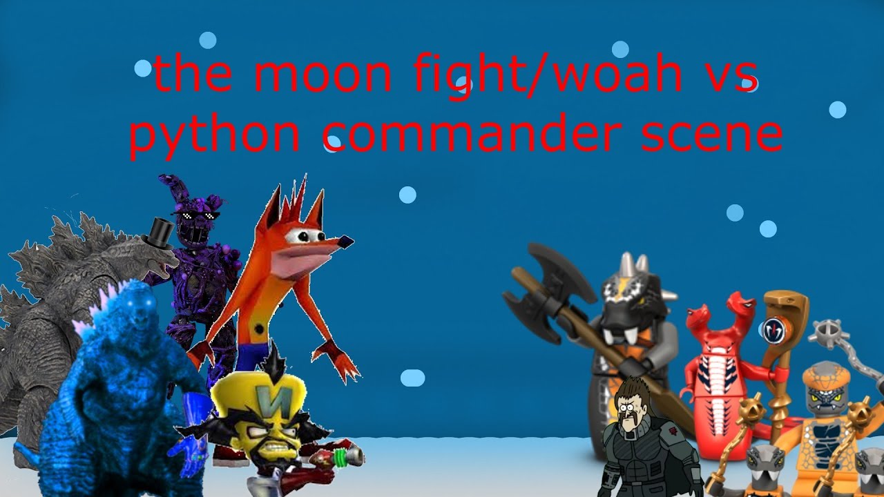 Monster mission (the moon fight/woah vs python commander scene)
