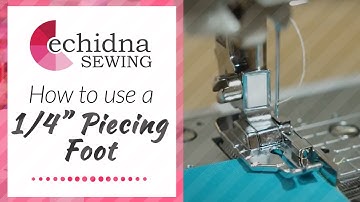 How to use a 1/4" Piecing Foot with Guide | Echidna Sewing