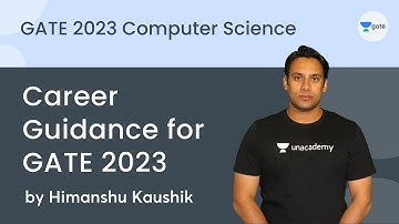Career Guidance for GATE 2023 | Himanshu Kaushik | Unacademy Computer Science