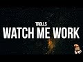 Trolls  watch me work lyrics