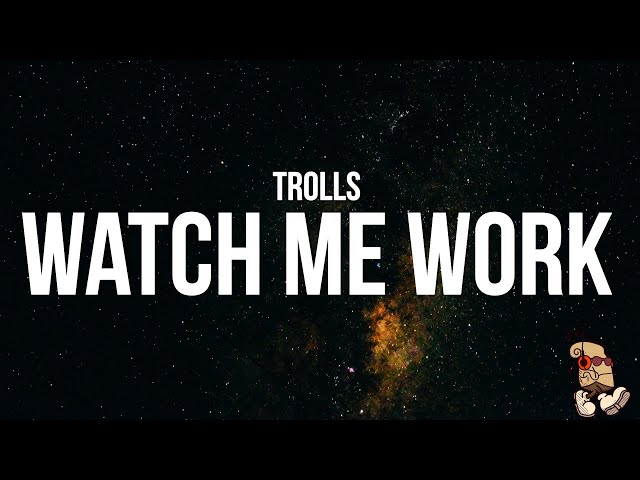 TROLLS - Watch Me Work (Lyrics) class=