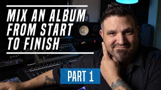 Mix An Album From Start To Finish - Part 1
