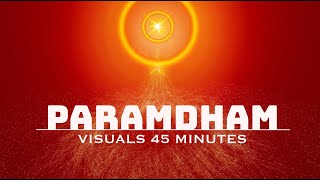 Paramdham Music | Paramdham Visuals | Rajyog | Meditation 45 minutes