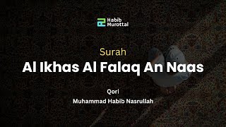 Surah Al-Ikhlas, Al-Falaq, and An-Nas | Habib Nasrullah