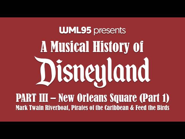 Part III: New Orleans Square (Part 1) | A Musical History of