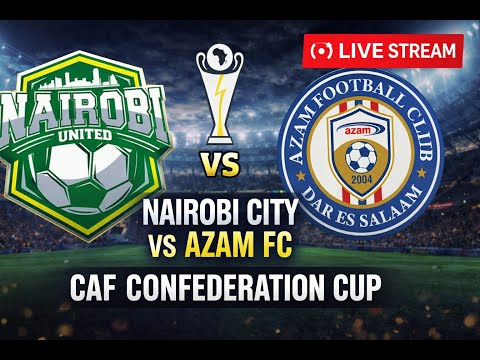 NAIROBI UNITED FC VS AZAM FC CAF CONFEDERATION CUP 2025 26 