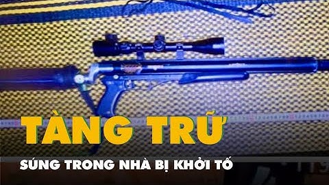 Khởi tố người đàn ông tàng trữ súng trong nhà, trong đó có súng của cha để lại