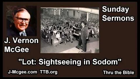 Lot: Sightseeing in Sodom - J. Vernon McGee - FULL Sunday Sermons