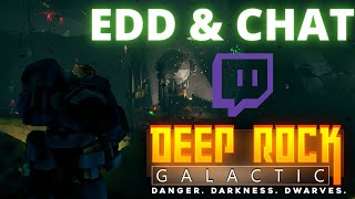EDD & Chat | STINKING RESERVE | DEEP ROCK GALACTIC
