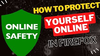 How to Protect Yourself Online in Firefox: Essential Tips