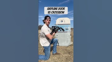 Airplane Door vs Crossbow