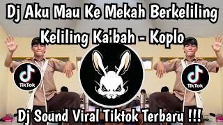 DJ AKU MAU KE MEKAH BERKELILING KELILING KA'BAH || TREND VELOCITY VERSI KOPLO FYP TIKTOK 2026 !!