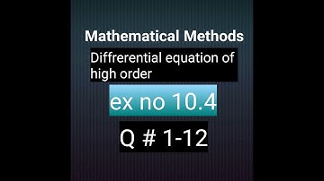 How to solve Q no1-12 ex no 10.4 differential equation of high order mathematical methods by smyusuf