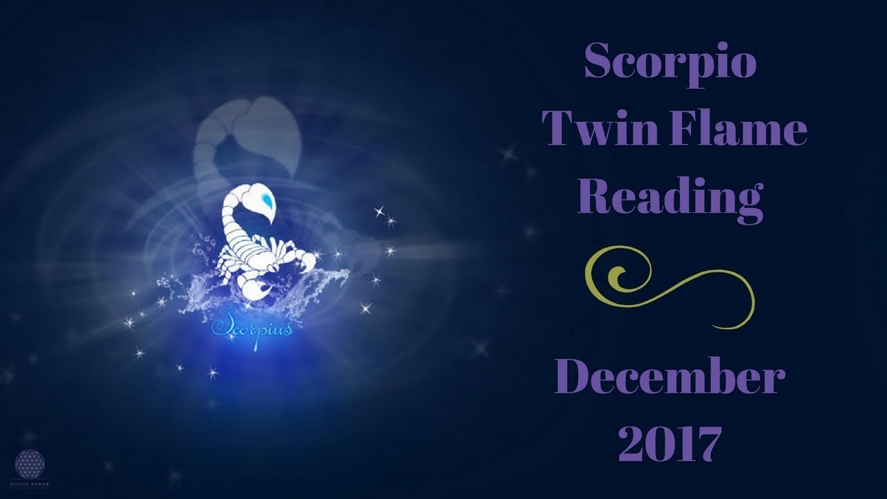 SCORPIO Twin Flame Reading December 2017 YouTube