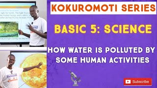 Basic 5: Science (B5.2.1.5.1) How Water Is Polluted by some Human Activities