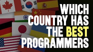 Information TOP 10 Countries with the MOST SKILLED PROGRAMMERS || Which COUNTRY Has the BEST PROGRAMMERS ! Guide