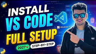 How to Install VS Code on Windows 11 (2027) | Full Setup + Python | Step-By-Step | Beginners to Pro