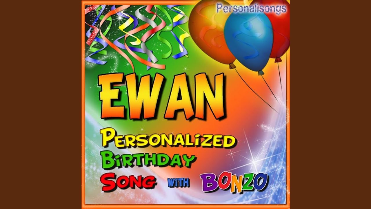 Ewan Personalized Birthday Song With Bonzo