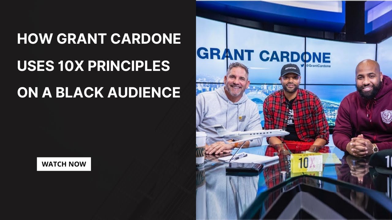 How GRANT CARDONE Uses 10X Principles On A BLACK AUDIENCE