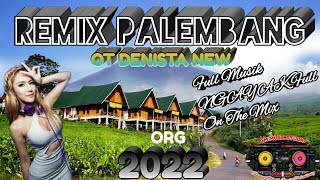 REMIX PALEMBANG NEW||OT DENISTA🎧||🎧FULL MUSIK NGAYAK
