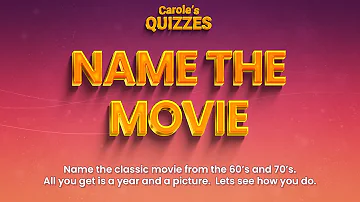 Classic Movie Quiz : Name The 60s and 70s Movies From A Picture And Year!