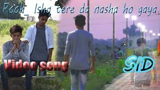 SID: Rooh _ ishq tere da nasha ho gaya...