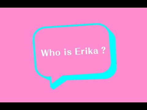WHO IS ERIKA？三個關鍵，讓你重新認識Erika！