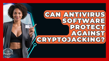 Can Antivirus Software Protect Against Cryptojacking? - SecurityFirstCorp.com