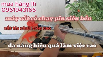 máy cắt cỏ tỉa cành trên cao đa năng chạy pin cực tiện máy siêu bền rọn vườn nhanh chóng.
