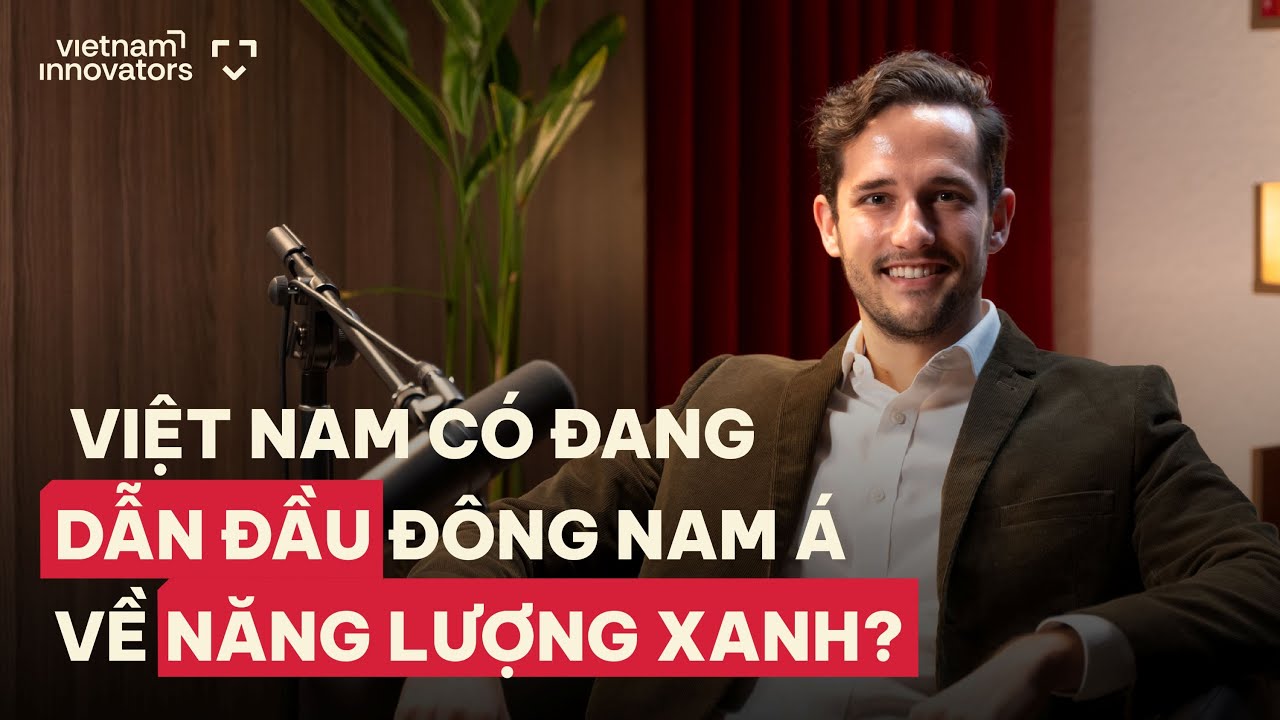 Việt Nam có đang dẫn đầu Đông Nam Á về năng lượng xanh? - Kevin Junker, Founder, SmartSolar Việt Nam có đang dẫn đầu Đông Nam Á về năng lượng xanh? - Kevin Junker, Founder, SmartSolar