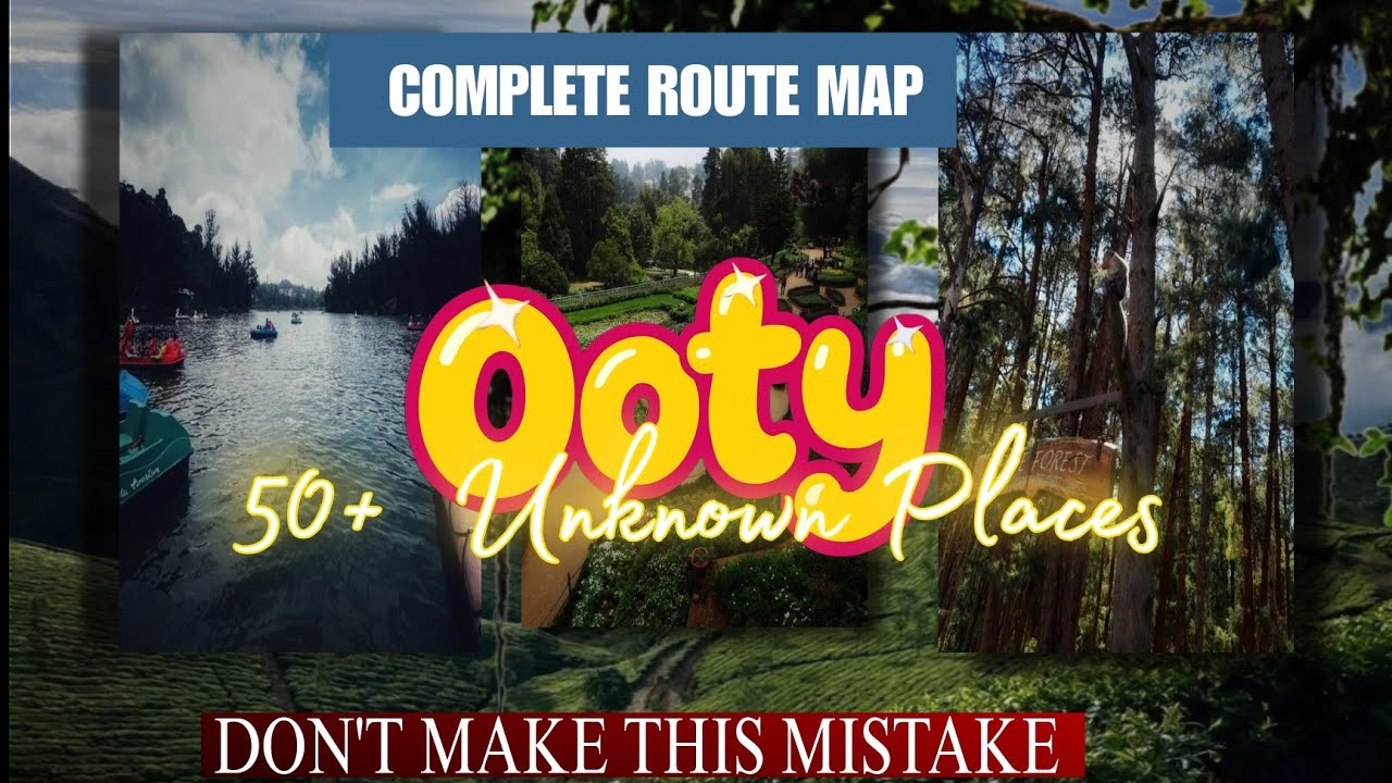 OOTY 50++ places/Don't make this mistake/complete Route map/Detail Exploring