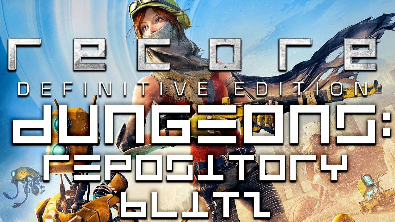 [Game Archive] Recore Definitive Edition - Repository Blitz - [100%/1080P/60FPS/Max Settings]