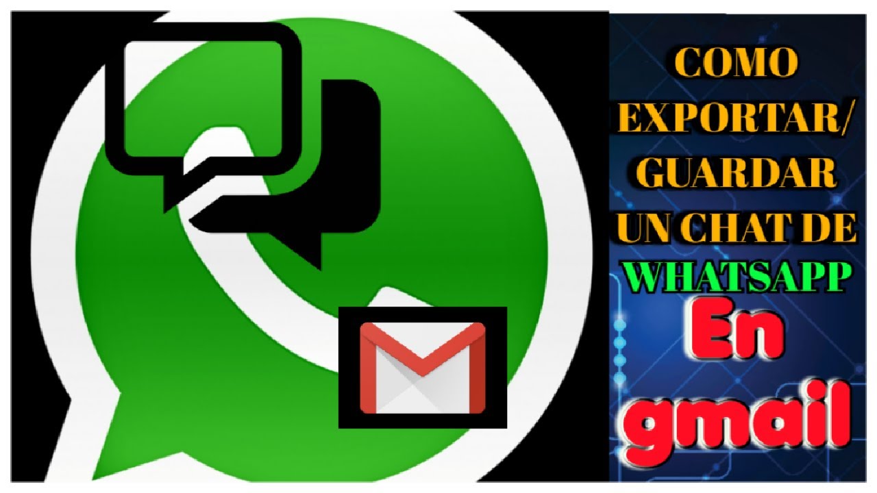 Como Exportar y Guardar un Chat de Whatsapp en Gmail