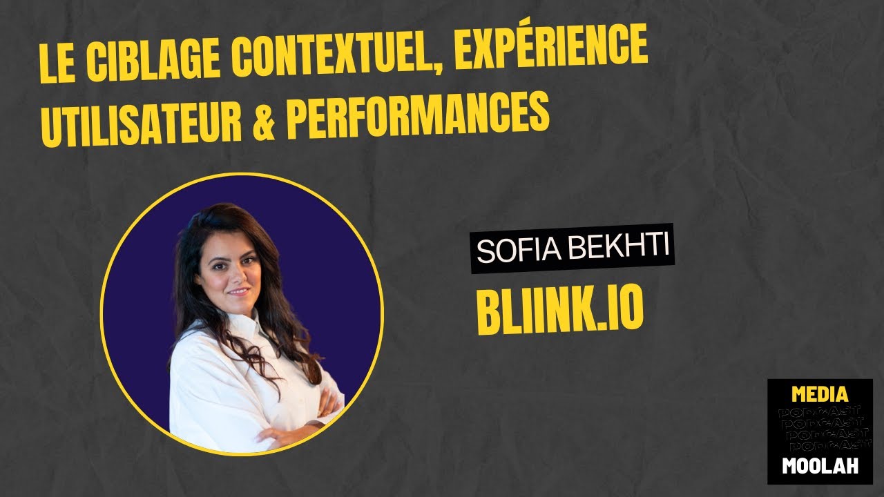 Ciblage contextuel, expérience utilisateur & performances publicitaires avec Sofia Bekhti de Bliink