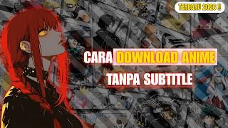 Cara Terbaru Download Anime TANPA SUBTITLE di 2026🔥||