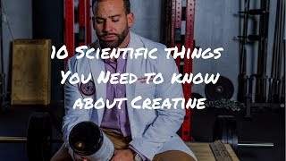 10 SCIENTIFIC things YOU need to know about CREATINE (in under 5 minutes)