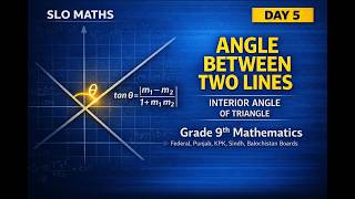 Angle Between Two Lines | Interior Angle of Triangle | Grade 9th Maths | SLO Based Concept | Day 05