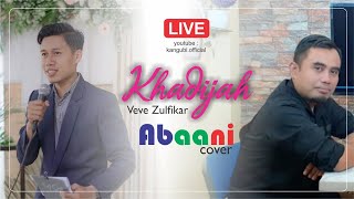 Veve Zulfikar - Khadijah I Cover by Abaani