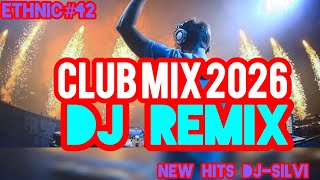 Download lagu Club mix 2026,DJ Remix,Edm Remixes of popular song, Ethnic#042(New hits Dj-Silvi
