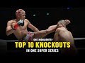 Top 10 Knockouts | ONE Super Series | ONE Highlights