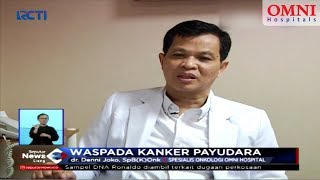 Kenali Penyebab dan Cara Mencegah Kanker Payudara - Dr. dr. Denni Joko Purwanto, Sp.B(K) Onk, MM