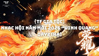 [Vietsub Full] [TF Gia Tộc] NHẠC HỘI NĂM MỚI 2026 VINH QUANG - DAY2 (HẠ)